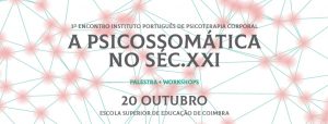 3º Encontro IPPC - A Psicossomática no séc.XXI @ Escola Superior de Educação de Coimbra